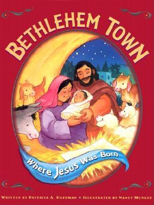 Bethlehem Town: Where Jesus Was Born - Hoffman, Patricia A