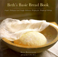 Beth's Basic Bread Book - Hensperger, Beth, and Chronicle Books, and Katz, Ilisa (Photographer)