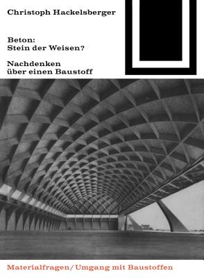 Beton: Stein Der Weisen?: Nachdenken ber Einen Baustoff - Hackelsberger, Christoph