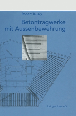 Betontragwerke Mit Aussenbewehrung - Tausky, Robert