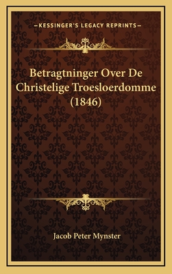 Betragtninger Over de Christelige Troesloerdomme (1846) - Mynster, Jacob Peter