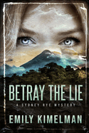 Betray the Lie: A Sydney Rye Mystery