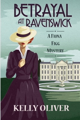 Betrayal at Ravenswick: A Fiona Figg Mystery - Oliver, Kelly