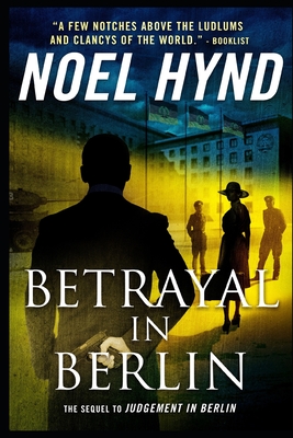 Betrayal In Berlin: A Spy Story - Hynd, Noel