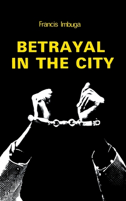 Betrayal in the City - Imbuga, Francis