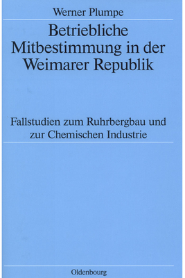 Betriebliche Mitbestimmung in der Weimarer Republik - Plumpe, Werner