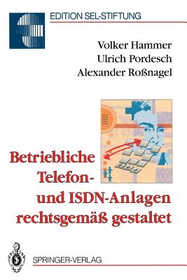 Betriebliche Telefon- Und Isdn-Anlagen Rechtsgem?? Gestaltet - Hammer, Volker, and Pordesch, Ulrich, and Ro?nagel, Alexander