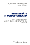 Betriebsrte in Ostdeutschland: Institutionenbildung und Handlungskonstellationen 1989-1994