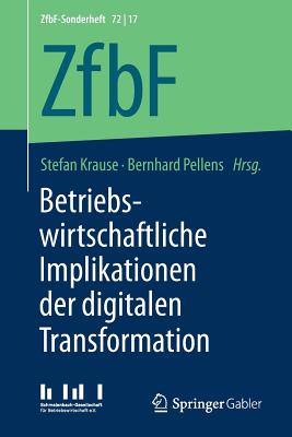 Betriebswirtschaftliche Implikationen Der Digitalen Transformation - Krause, Stefan (Editor), and Pellens, Bernhard (Editor)