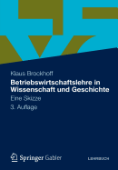 Betriebswirtschaftslehre in Wissenschaft Und Geschichte: Eine Skizze