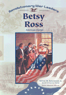 Betsy Ross: American Patriot - Miller, Susan Martins, and Schlesinger, Arthur Meier, Jr. (Editor)