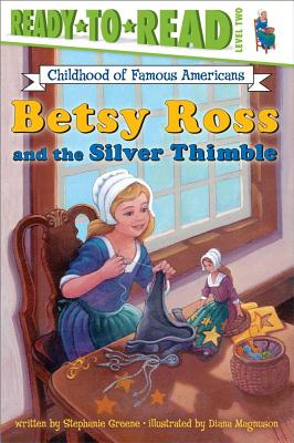 Betsy Ross and the Silver Thimble: Ready-To-Read Level 2 - Greene, Stephanie