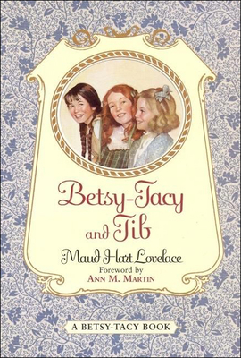 Betsy-Tacy and Tib - Lovelace, Maud Hart