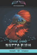 Betta Fish: Art of Aquascaping: Designing Stunning Environments for Aquarium Fish