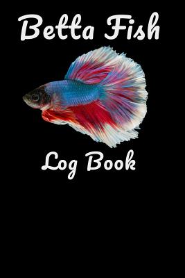 Betta Fish Log Book: Blank Lined Book For Betta Fish Tank Maintenance. Great For Monitoring Water Parameters, Water Change Schedule, And Breeding Conditions. - Books, Fishcraze