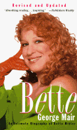Bette: An Intimate Biography of Bette Midler - Mair, George
