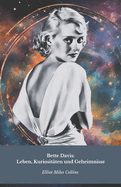 Bette Davis: Leben, Kuriosit?ten und Geheimnisse: Die offizielle Hommage an die Hollywood-Filmikone
