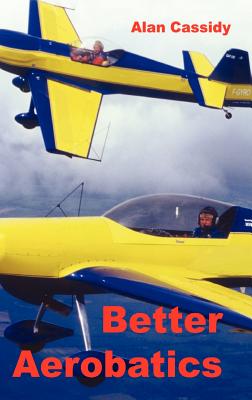 Better Aerobatics - Cassidy, Alan Charles