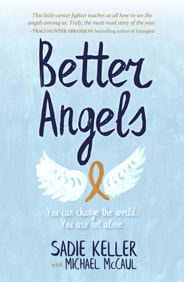 Better Angels: You Can Change the World. You Are Not Alone. - Keller, Sadie, and McCaul, Michael (Foreword by)