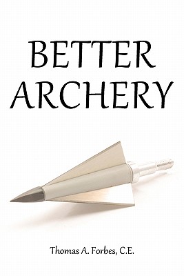 Better Archery - Forbes C E, Thomas A