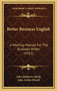 Better Business English: A Working Manual for the Business Writer (1921)