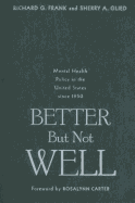 Better But Not Well: Mental Health Policy in the United States Since 1950
