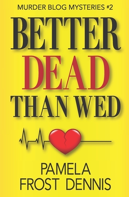 Better Dead Than Wed - Frost Dennis, Pamela