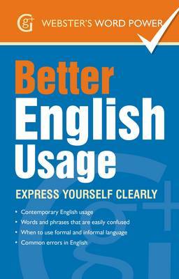 Better English Usage: Express Yourself Clearly - Kirkpatrick, Betty