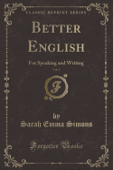 Better English, Vol. 1: For Speaking and Writing (Classic Reprint)