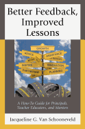 Better Feedback, Improved Lessons: A How-To Guide for Principals, Teacher Educators, and Mentors