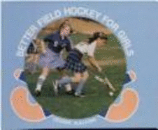 Better Field Hockey for Girls - Sullivan, George