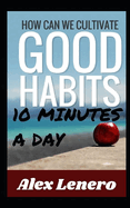 Better Habits in 10 Minutes a Day