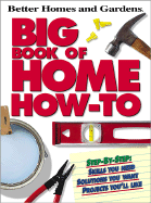 Better Homes and Gardens Big Book of Home How-To - Better Homes and Gardens (Creator)