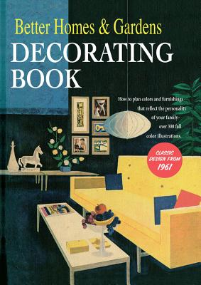 Better Homes and Gardens Decorating Book: How to Plan Colors and Furnishings That Reflect the Personality of Your Family - Better Homes and Gardens