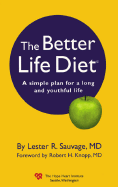 Better Life Diet: A Simple Plan for Long & Youthful Life - Sauvage, Lester R, and Knopp, Robert H, M.D. (Foreword by)