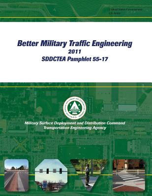 Better Military Traffic Engineering 2011 SDDCTEA Pamphlet 55-17 - Us Army, United States Government