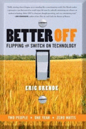 Better Off: Flipping the Switch on Technology - Brende, Eric