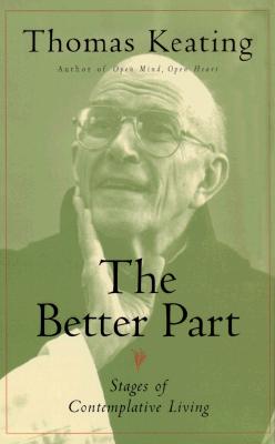 Better Part: Stages of Contemplative Living - Keating, Thomas, Father, Ocso