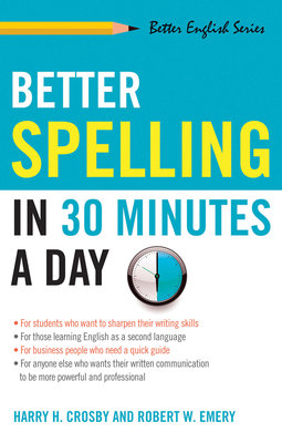 Better Spelling in 30 Minutes a Day - Crosby, Harry, and Emery, Robert