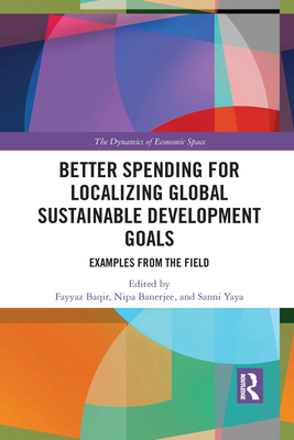 Better Spending for Localizing Global Sustainable Development Goals: Examples from the Field - Baqir, Fayyaz (Editor), and Banerjee, Nipa (Editor), and Yaya, Sanni (Editor)