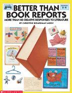 Better Than Book Reports: More Than 40 Creative Responses to Literature