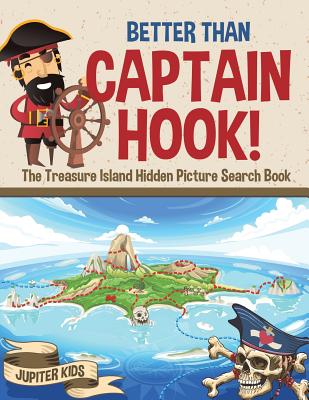 Better Than Captain Hook! The Treasure Island Hidden Picture Search Book - Jupiter Kids
