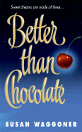 Better Than Chocolate - Waggoner, Susan