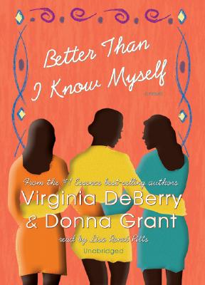 Better Than I Know Myself - DeBerry, Virginia, and Grant, Donna, and Pitts, Lisa Rene (Read by)