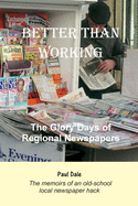 Better Than Working: The Glory Days of Regional Newspapers