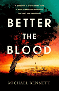 Better the Blood: The past never truly stays buried. Welcome to the dark side of paradise.