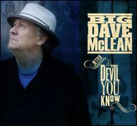 Better the Devil You Know - Big Dave McLean