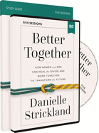 Better Together Study Guide with DVD: How Women and Men Can Heal the Divide and Work Together to Transform the Future