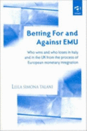 Betting for and Against Emu: Who Wins and Who Loses in Italy and in the UK from the Process of European Monetary Integration