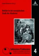 Bettler in Der Europaeischen Stadt Der Moderne: Zwischen Barmherzigkeit, Repression Und Sozialreform